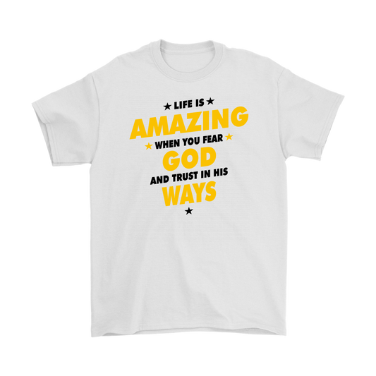 Life Is Amazing When You Fear God Men's T-Shirt Part 3