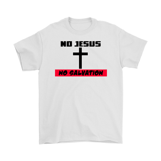 No Jesus No Salvation Men's T-Shirt Part 2