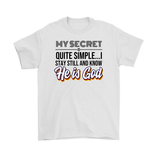 My Secret Is Quite Simple... I Stay Still And Know He Is God Men's T-Shirt Part 1