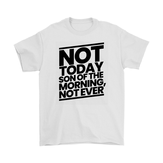 Not Today Son of the Morning Not Ever Men's T-Shirt Part 1