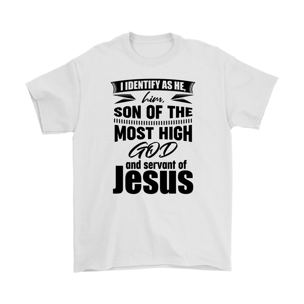 I Identify As He, Him, Son of the Most High God And Servant of Jesus Men's T-Shirt Part 1