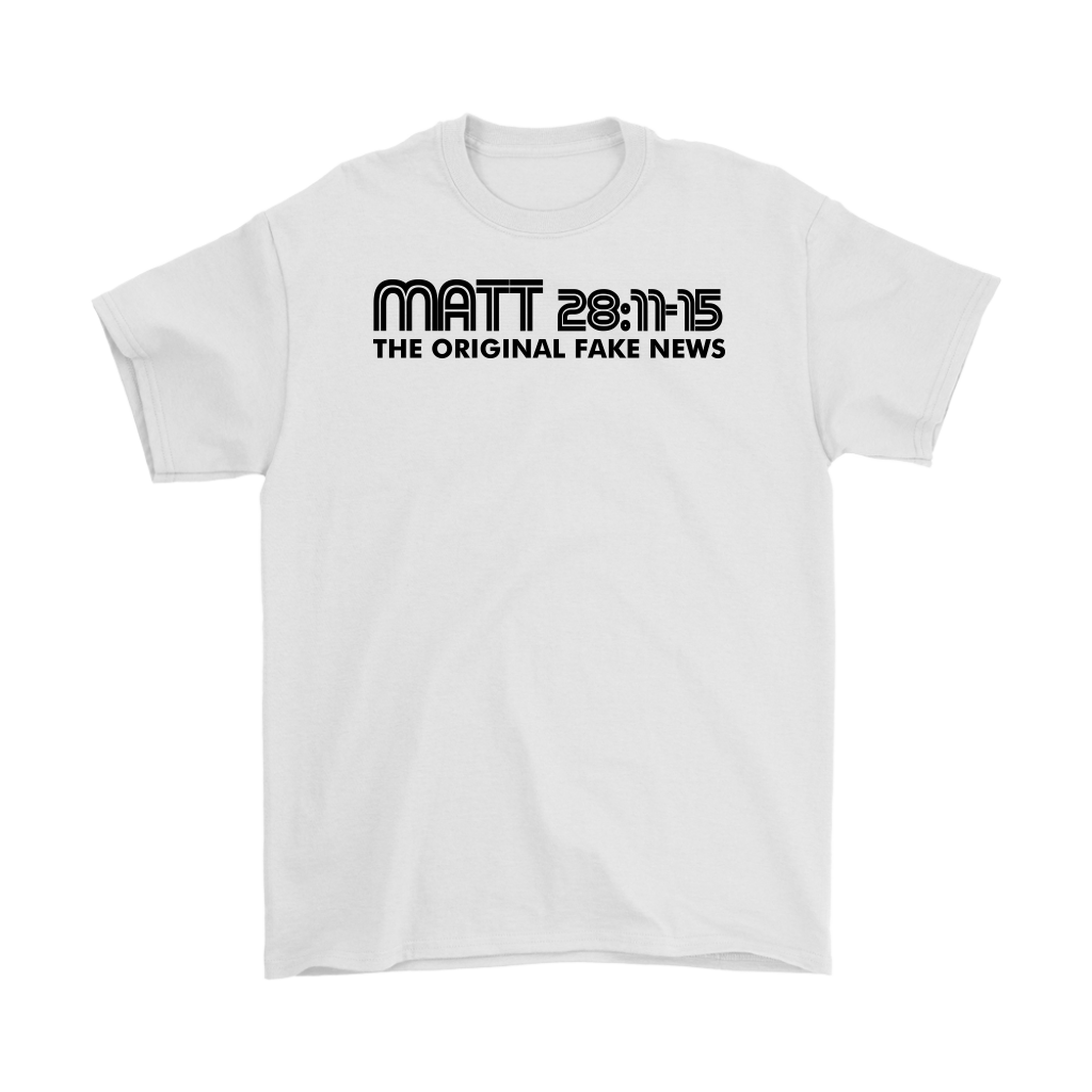 Matthew 28:11-15 The Original Fake News Men's T-Shirt Part 1