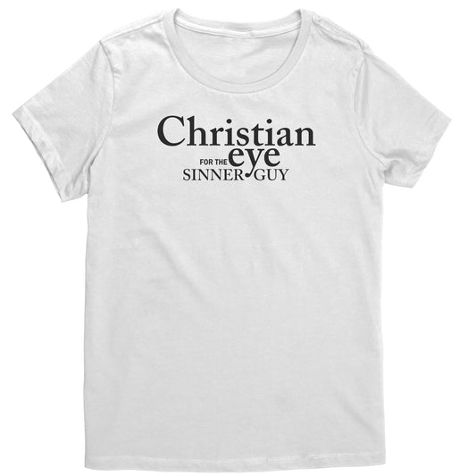 Christian Eye for the Sinner Guy Women's T-Shirt Part 1
