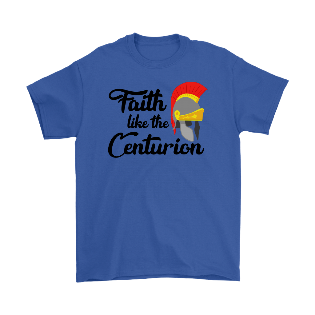 Faith Like The Centurion Men's T-Shirt Part 1