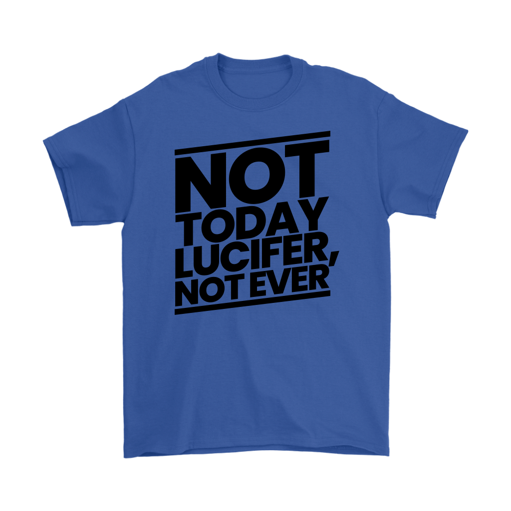 Not Today Lucifer Not Ever Men's T-Shirt Part 1