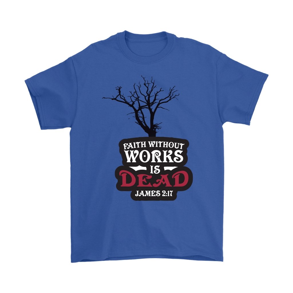 Faith Without Works is Dead Men's T-Shirt