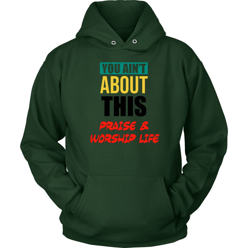 You Ain't About This Praise & Worship Life Unisex Hoodie Part 1