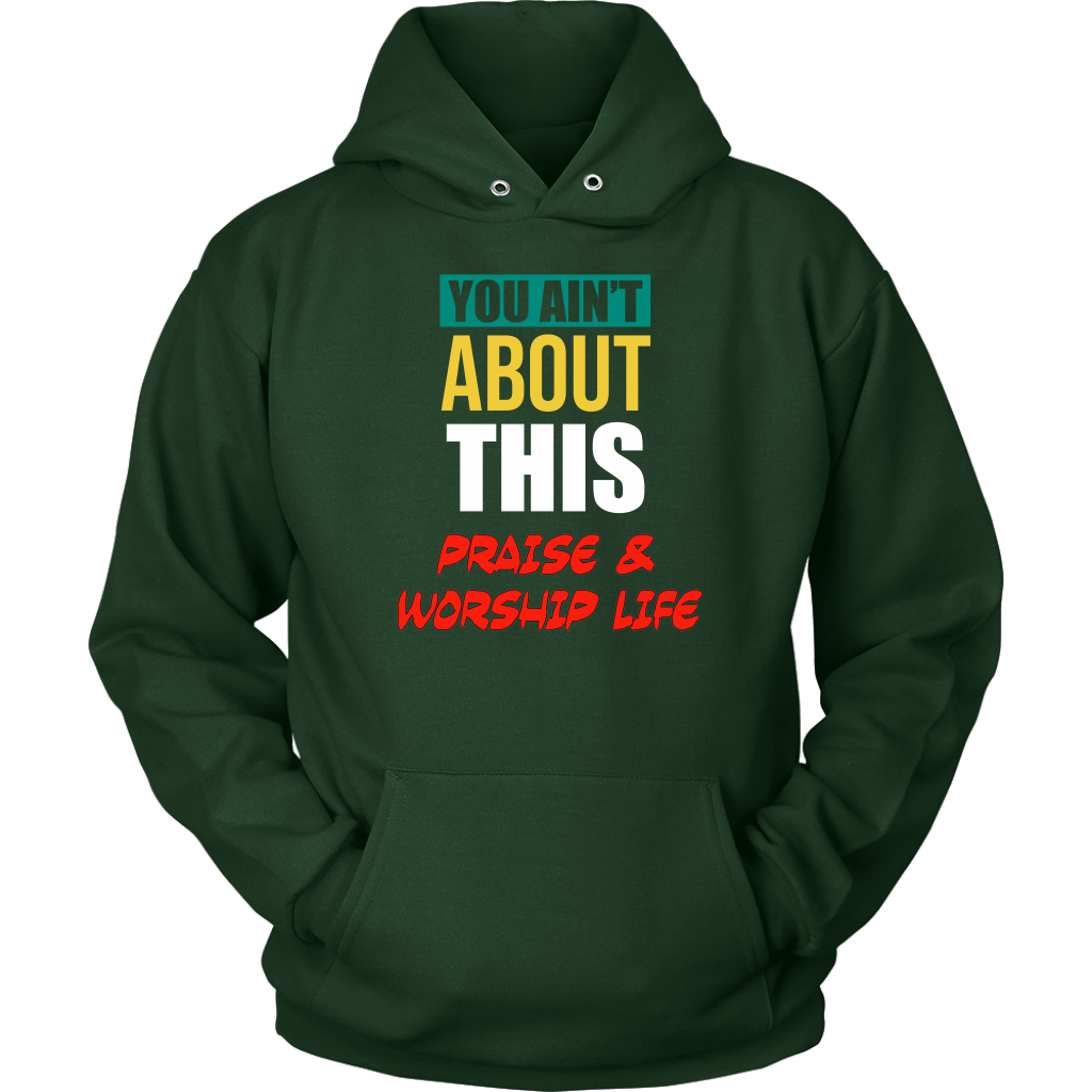 You Ain't About This Praise & Worship Life Unisex Hoodie Part 2