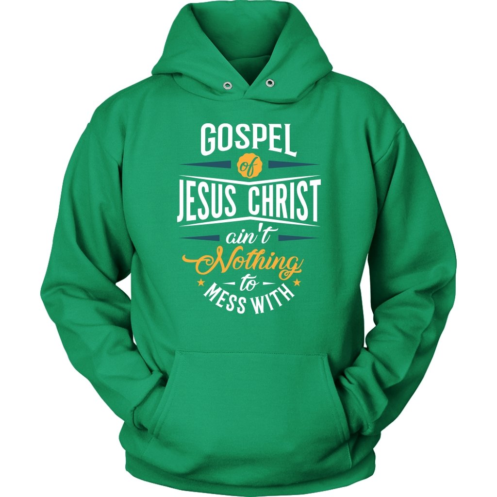 Gospel of Jesus Ain't Nothing To Mess With Unisex Hoodie Part 1