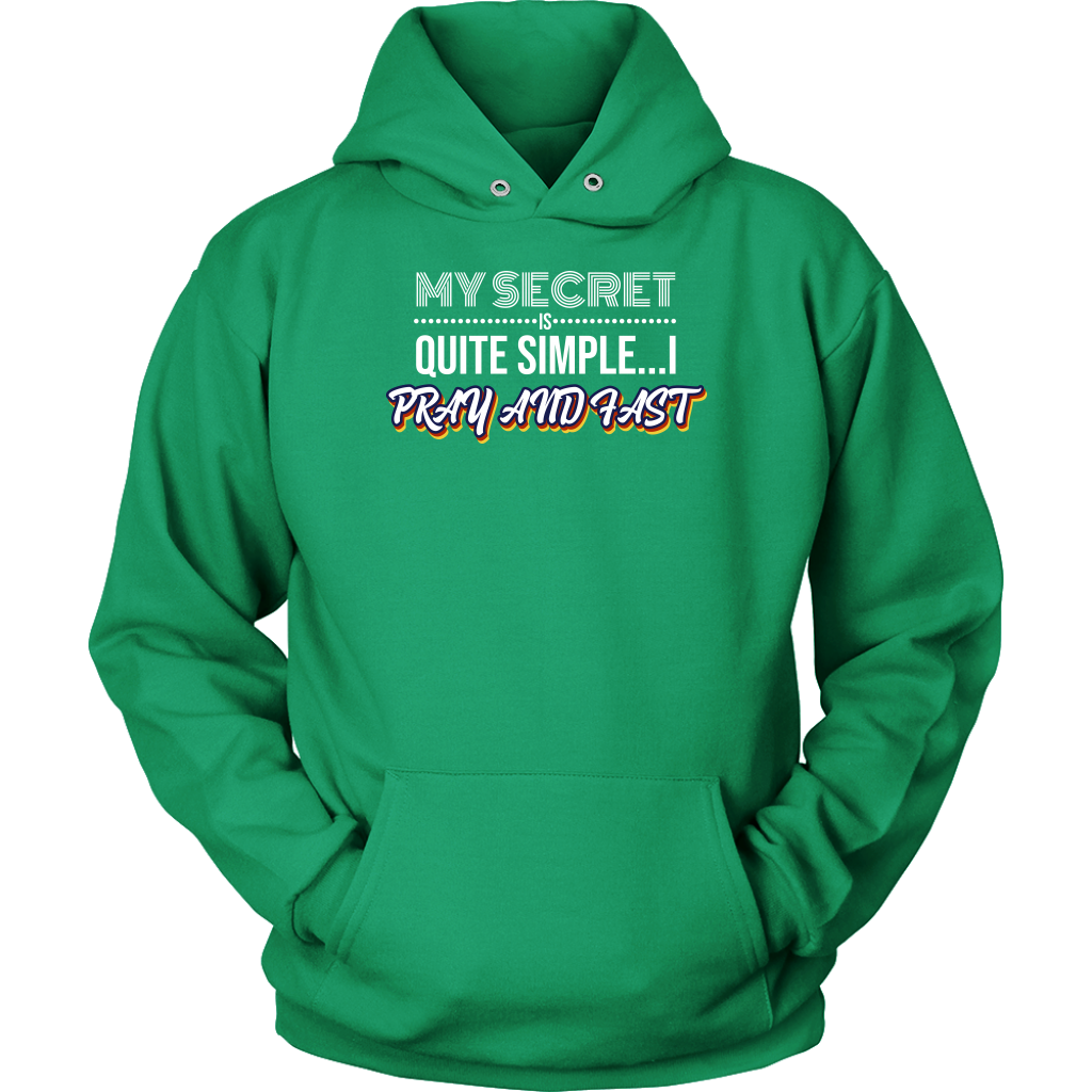 My Secret Is Quite Simple... I Pray and Fast Unisex Hoodie Part 2