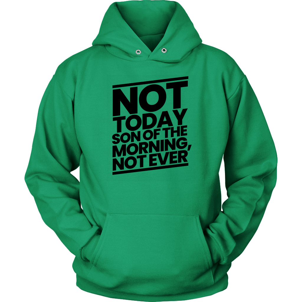 Not Today Son of the Morning Not Ever Unisex Hoodie Part 1