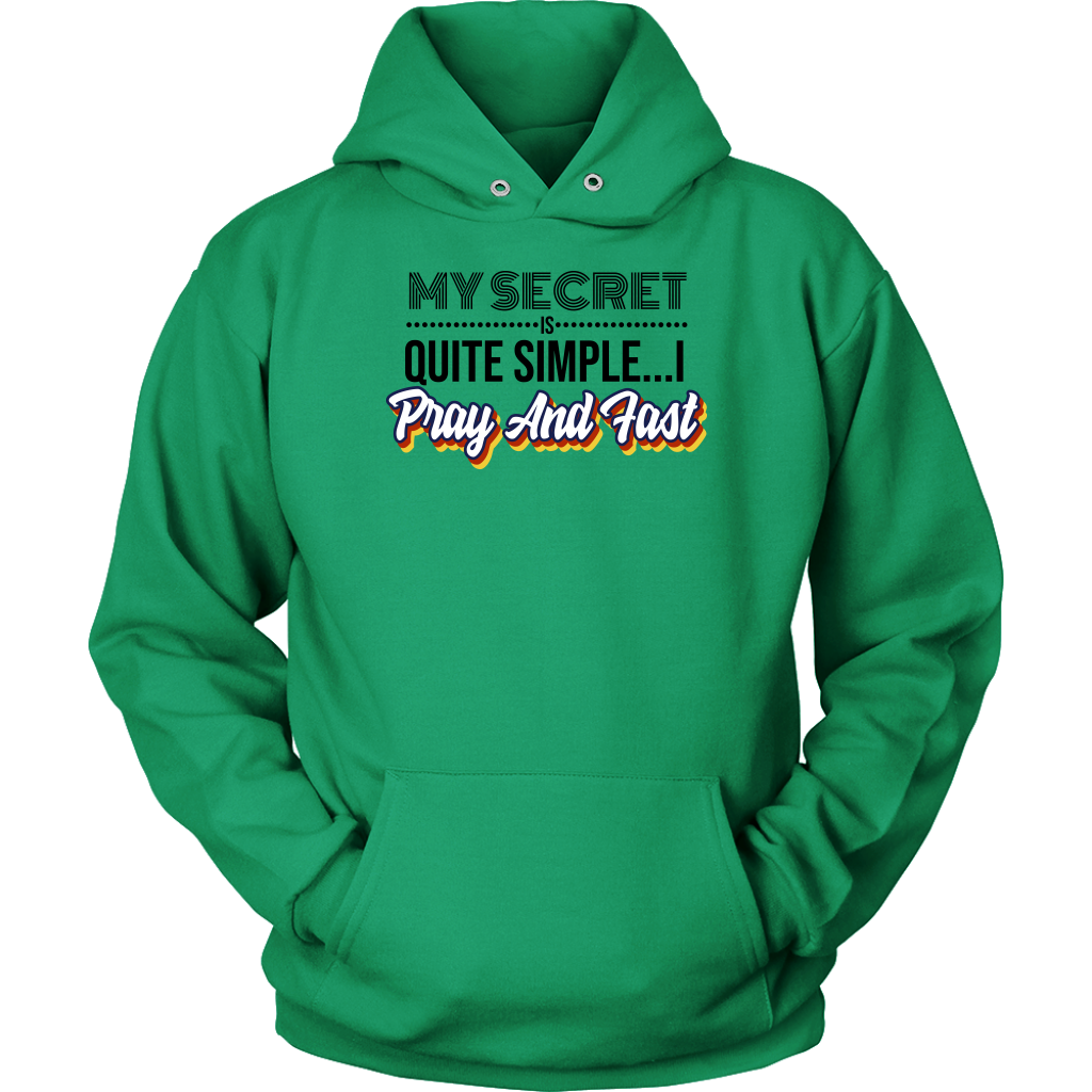 My Secret Is Quite Simple... I Pray and Fast Unisex Hoodie Part 1