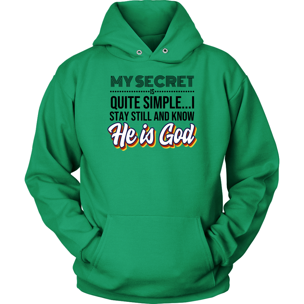 My Secret Is Quite Simple... I Stay Still And Know He Is God Unisex Hoodie Part 2