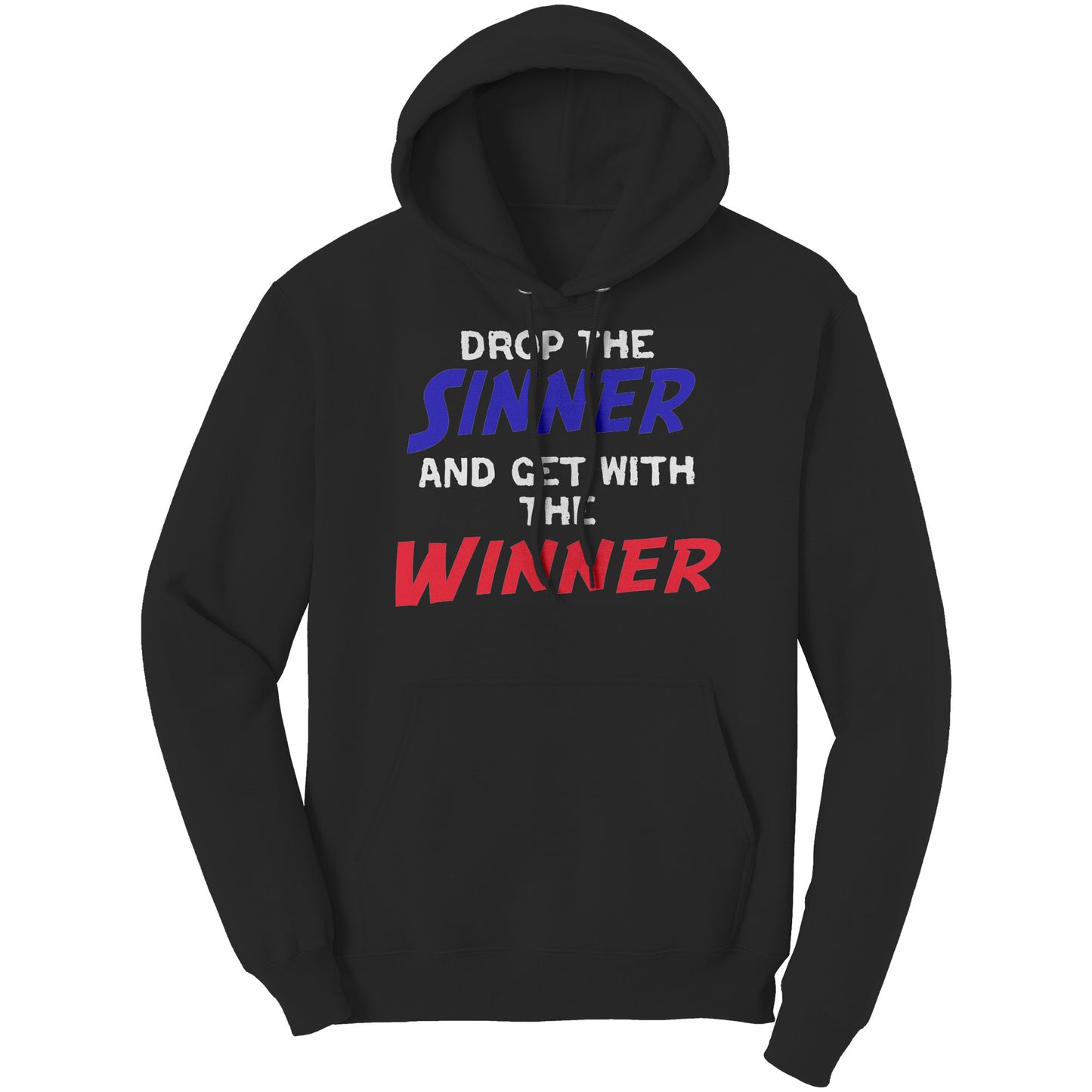 Drop The Sinner And Get With The Winner Hoodie Part 1