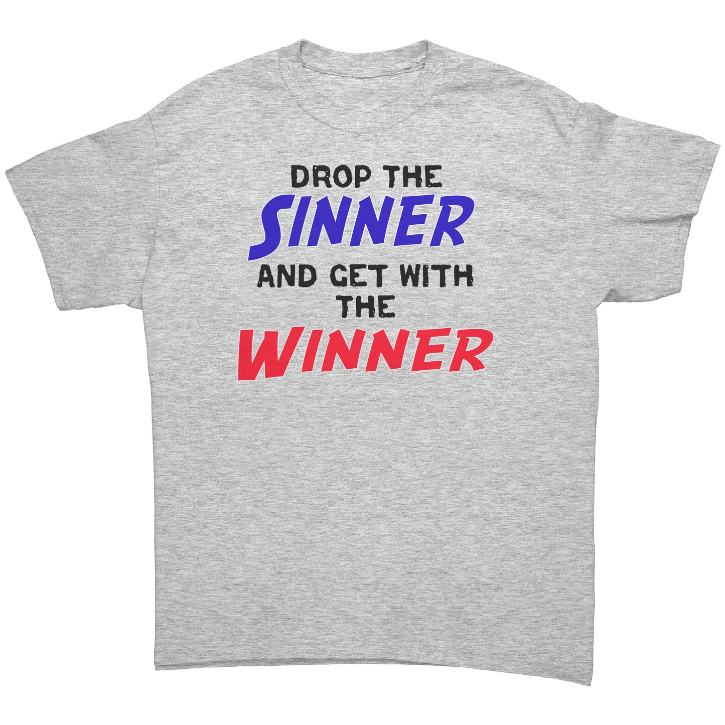 Drop The Sinner Get With The Winner Men's T-Shirt Part 2