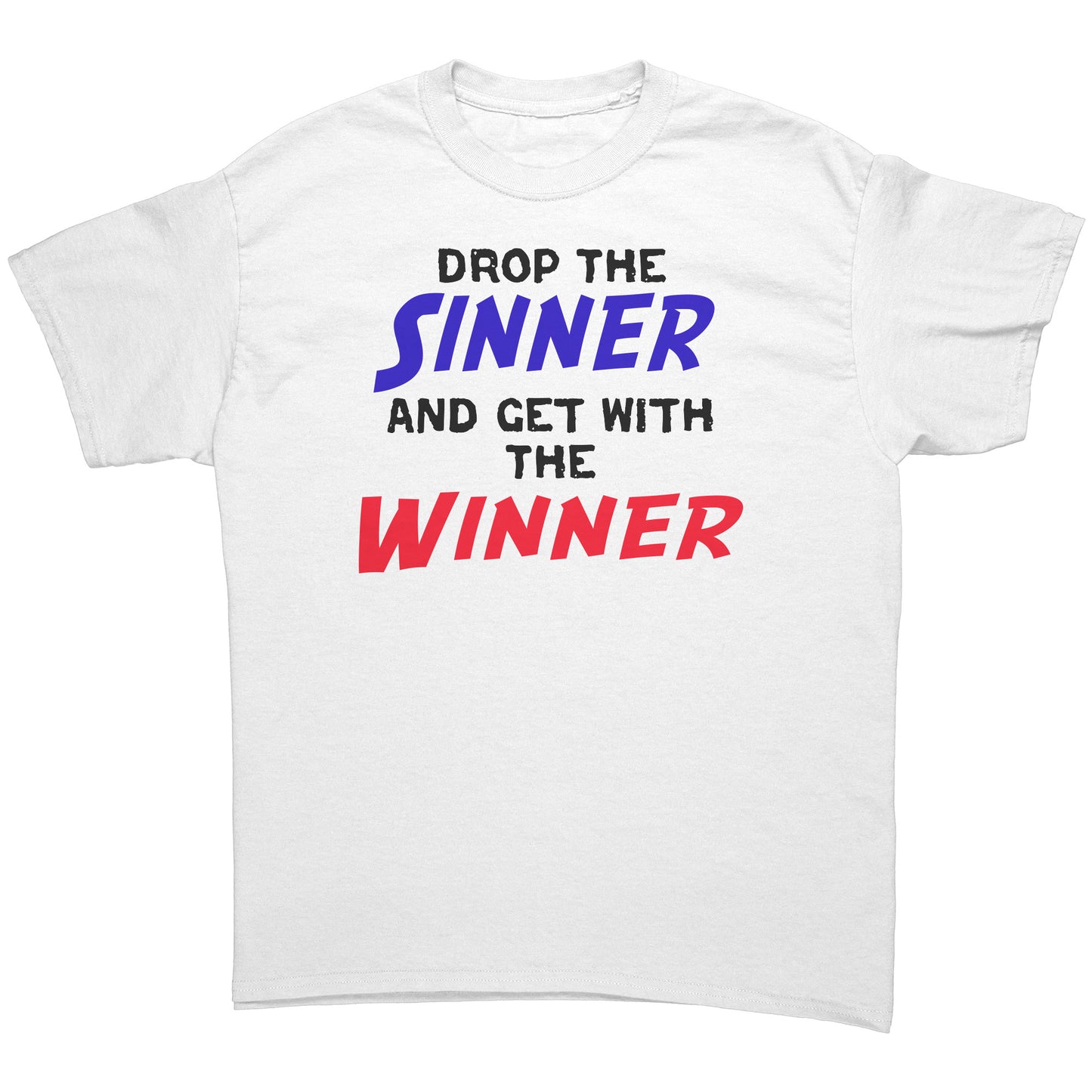 Drop The Sinner Get With The Winner Men's T-Shirt Part 2