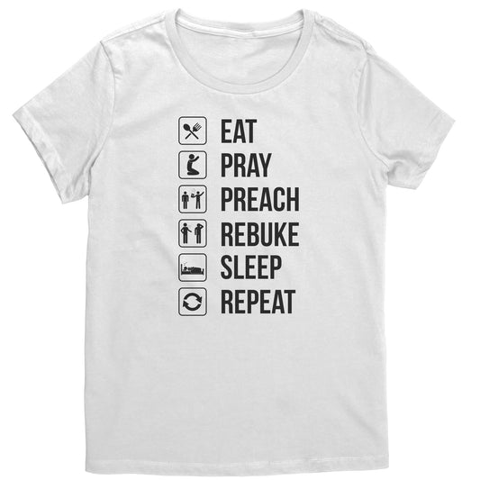 Eat.Pray.Preach.Rebuke.Sleep Repeat Women's T-Shirt Part 2