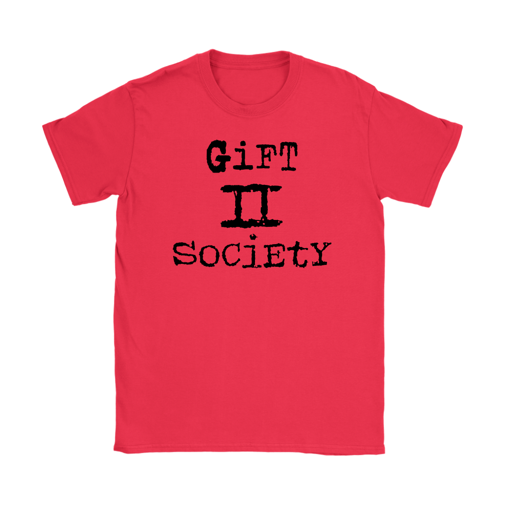 Gift II Society Women’s T-Shirt Part 1