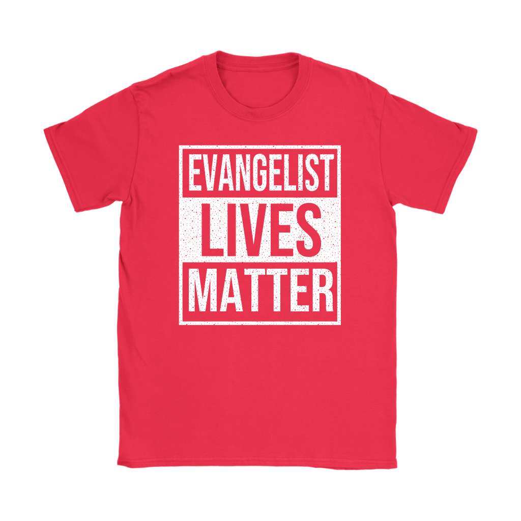 Evangelist Lives Matter Women's T-Shirt Part 2