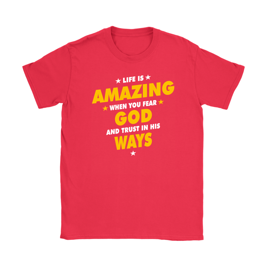 Life Is Amazing When You Fear God Women's T-Shirt Part 2