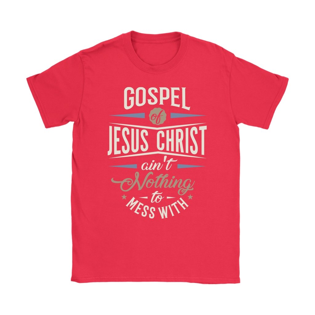 Gospel of Jesus Ain't Nothing To Mess With Women's T-Shirt Part 3