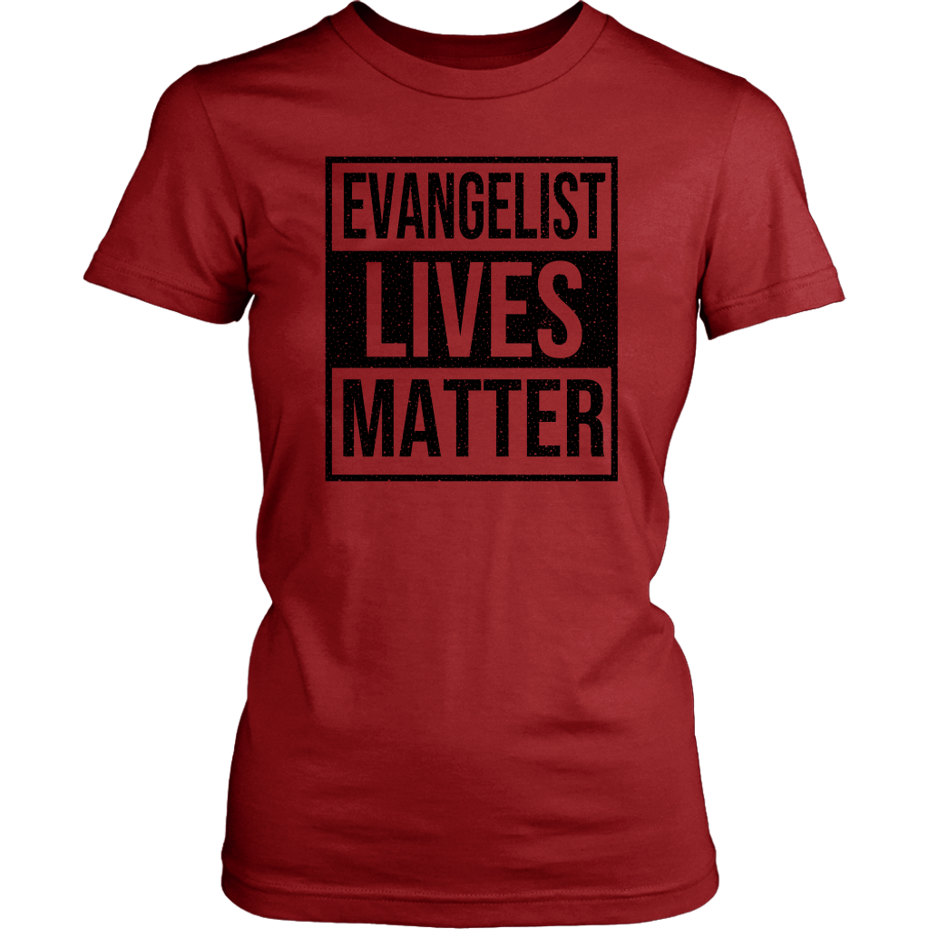 Evangelist Lives Matter Women's T-Shirt Part 1