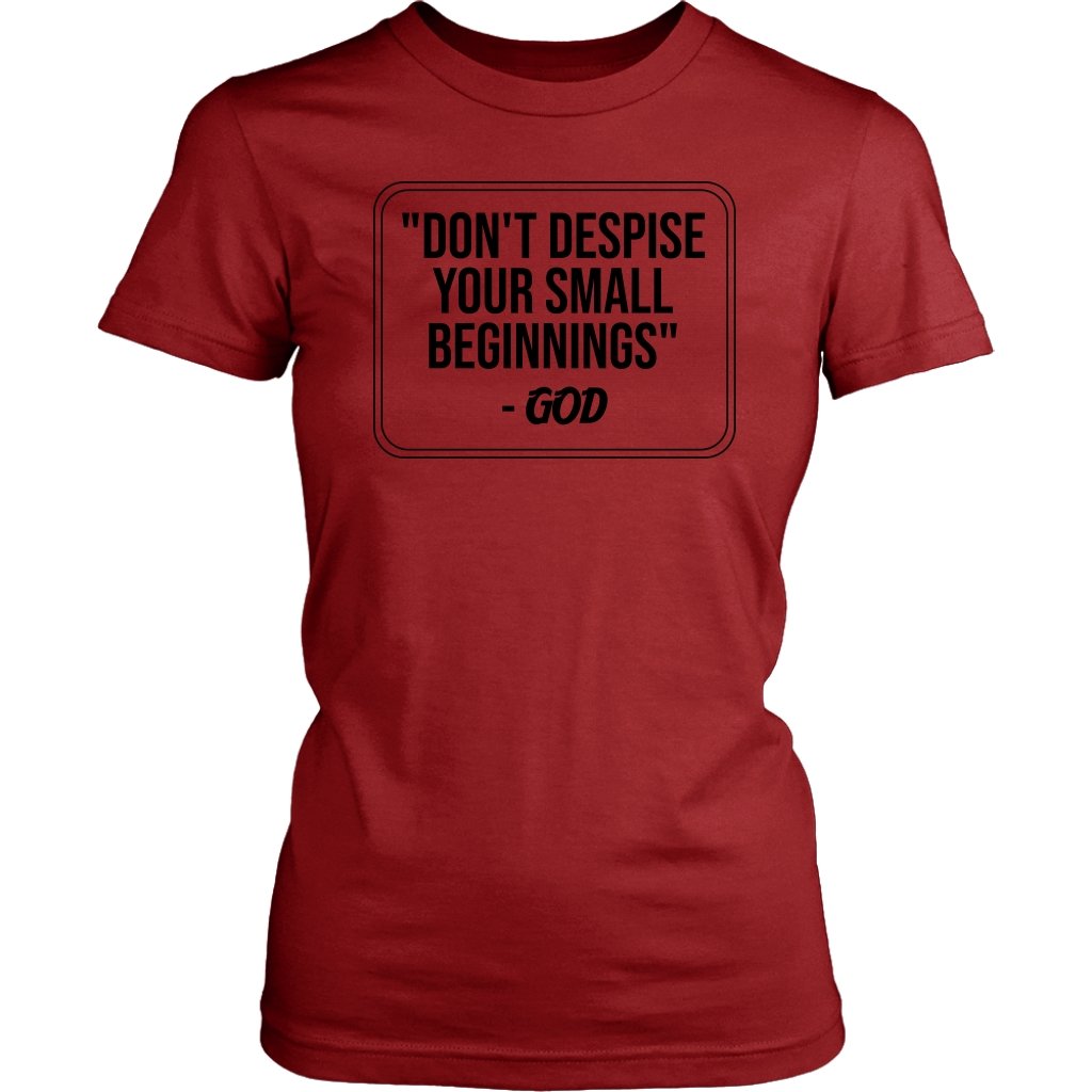 Don't despise Your Small Beginnings Women's T-Shirt Part 1