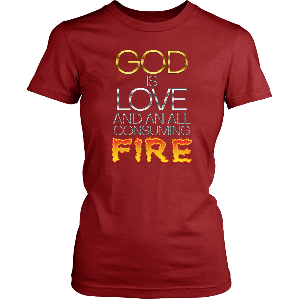 God Is Love And An All Consuming Women's T-Shirt