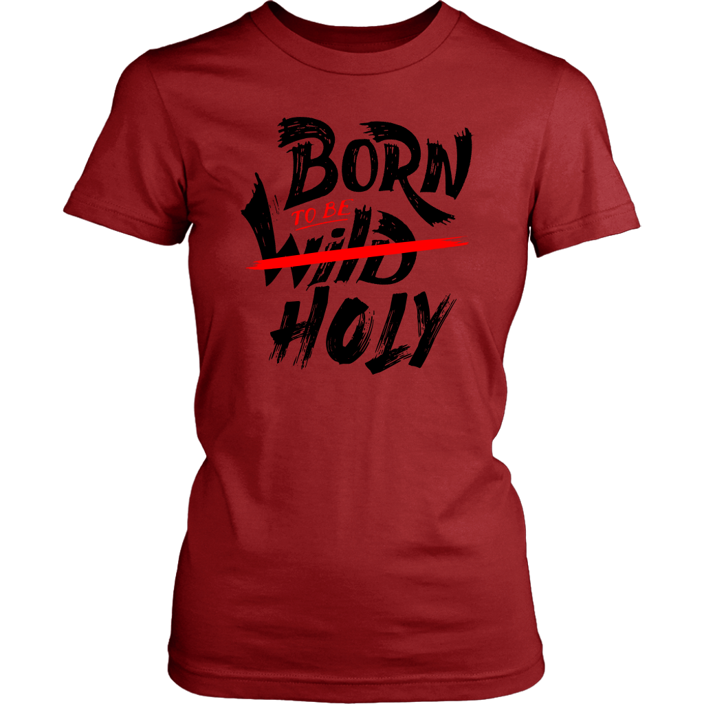 Born To Be Holy Women's T-Shirt Part 1