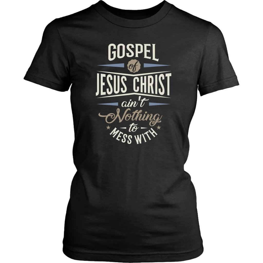 Gospel of Jesus Ain't Nothing To Mess With Women's T-Shirt Part 3