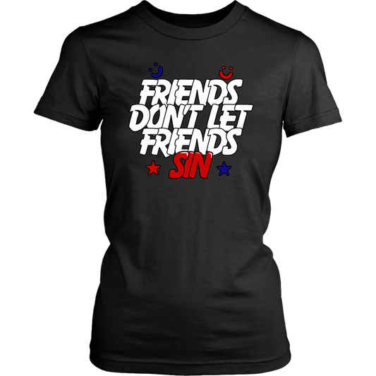 Friends Don't Let Friends Sin Women's T-Shirt