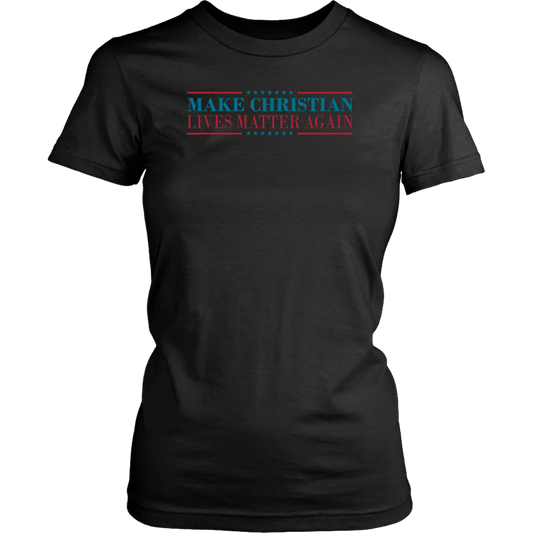 Make Christian Lives Matter Again Women's T-Shirt Part 2