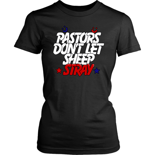 Pastors Don't Let Sheep Stray Women's T-Shirt