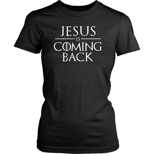 Jesus is Coming Back Women's T-Shirt Part 2