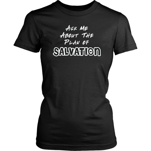 Ask Me About The Plan of Salvation Women's T-Shirt Part 2