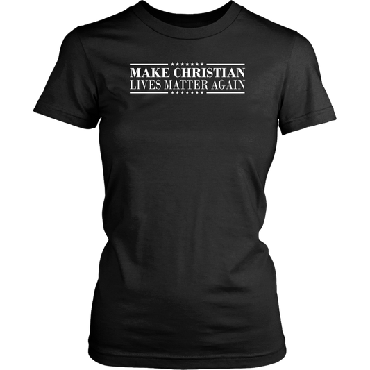 Make Christian Lives Matter Again Women's T-Shirt Part 3