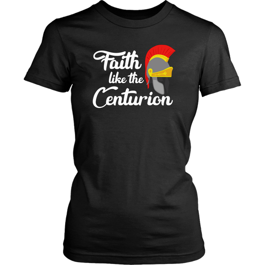Faith Like The Centurion Women's T-Shirt Part 2