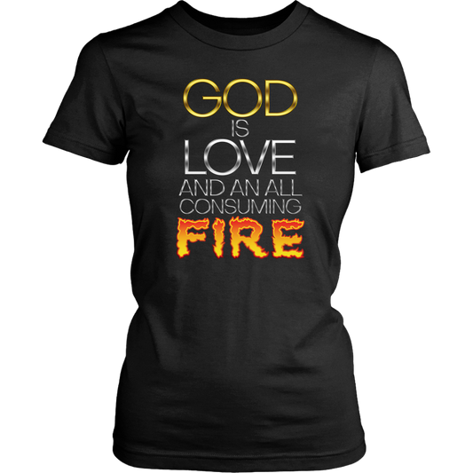 God Is Love And An All Consuming Women's T-Shirt