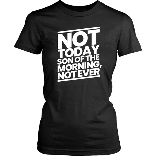 Not Today Son of the Morning Not Ever Women's T-Shirt Part 2