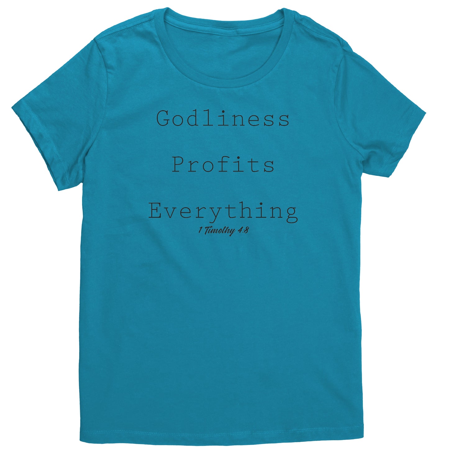 Godliness Profits Everything 1 Timothy 4:8 Women's T-Shirt Part 1