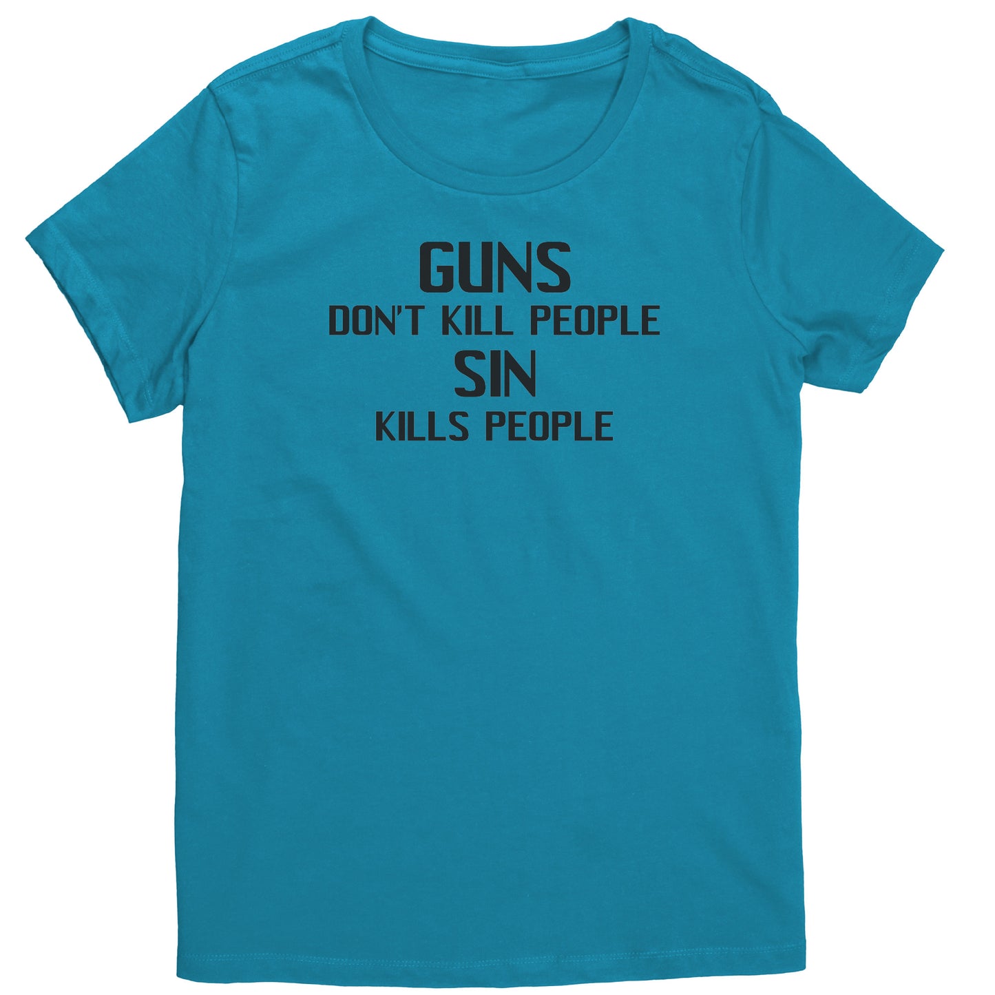 Gun's Don't Kill People, Sin Kills People Women's T-Shirt 1