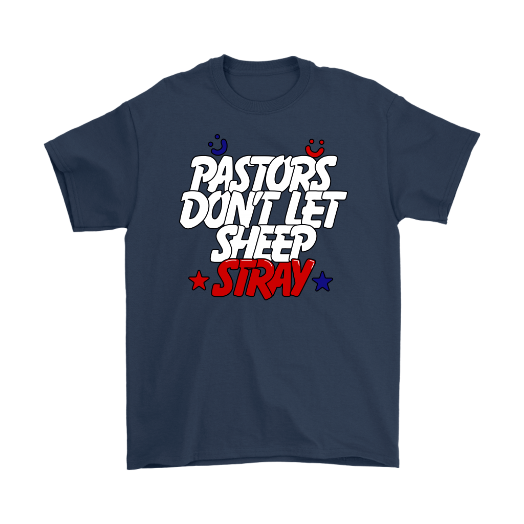 Pastors Don't Let Sheep Stray Men's T-Shirt
