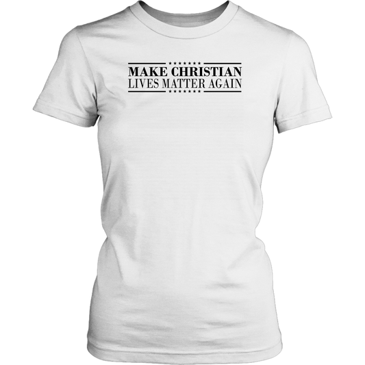 Make Christian Lives Matter Again Women's T-Shirt Part 1