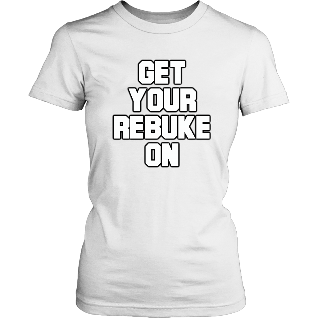 Get Your Rebuke On Women's T-Shirt Part 1