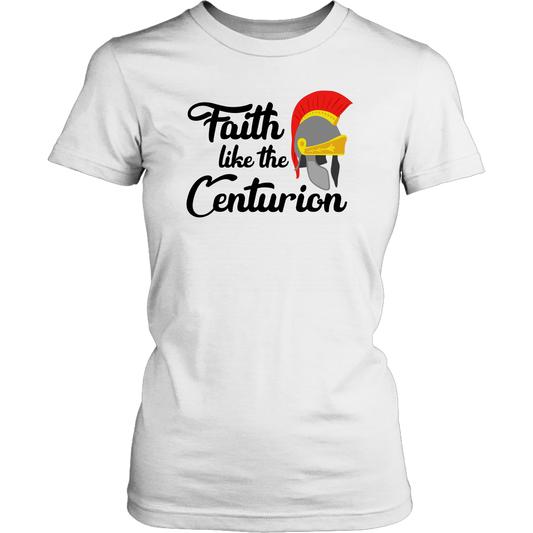 Faith Like The Centurion Women's T-Shirt Part 1