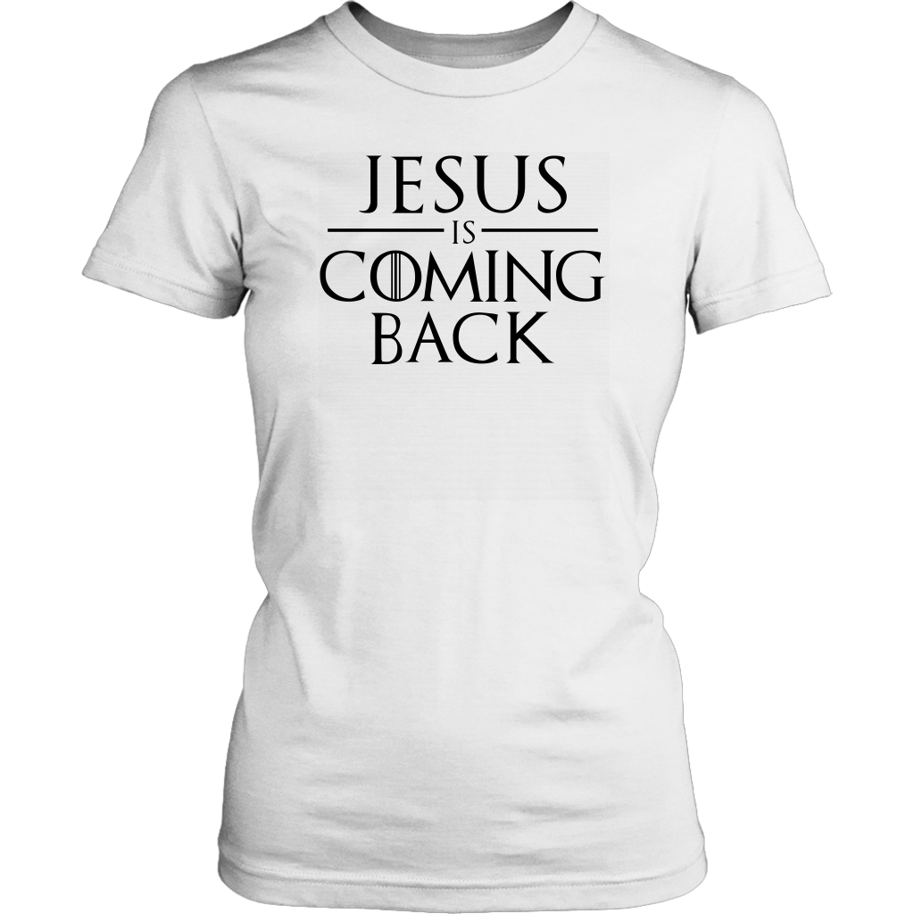 Jesus is Coming Back Women's T-Shirt Part 1