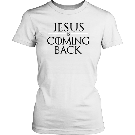 Jesus is Coming Back Women's T-Shirt Part 1