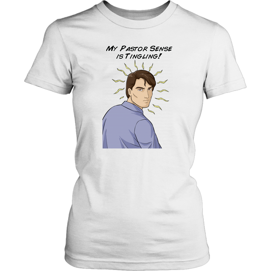 My Pastor Sense is Tingling Women's T-Shirt Part 1