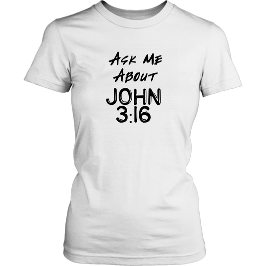 Ask Me About John 3:16 Women's T-Shirt Part 1