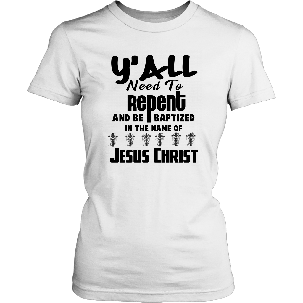 Y'all Need To Repent And Be Baptized Women's T-Shirt Part 1